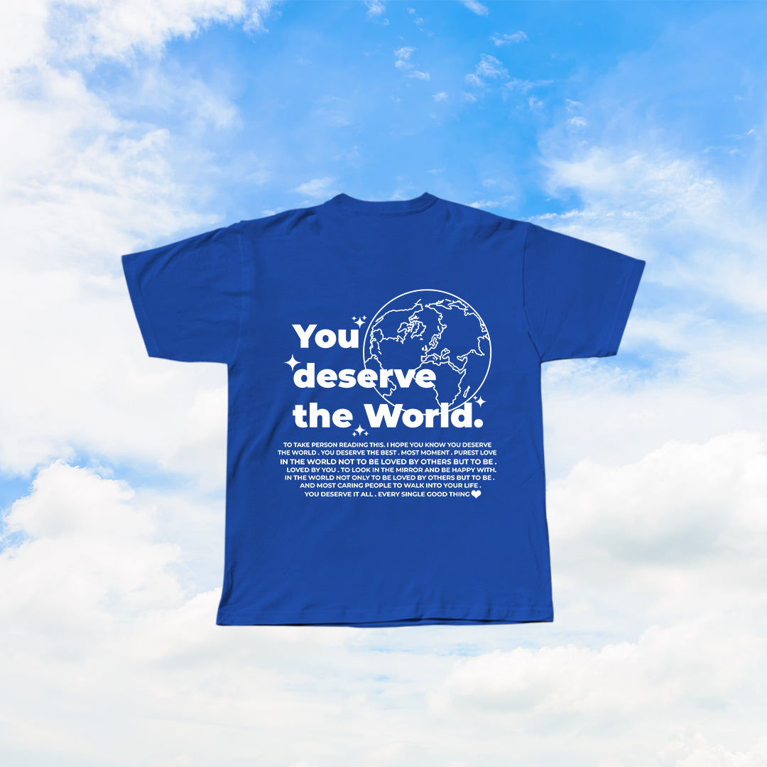 YOU DESERVE THE WORLD